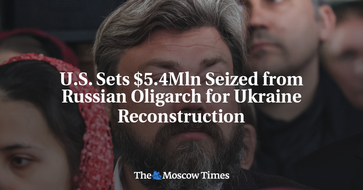 U.S. Sets $5.4Mln Seized from Russian Oligarch for Ukraine Reconstruction