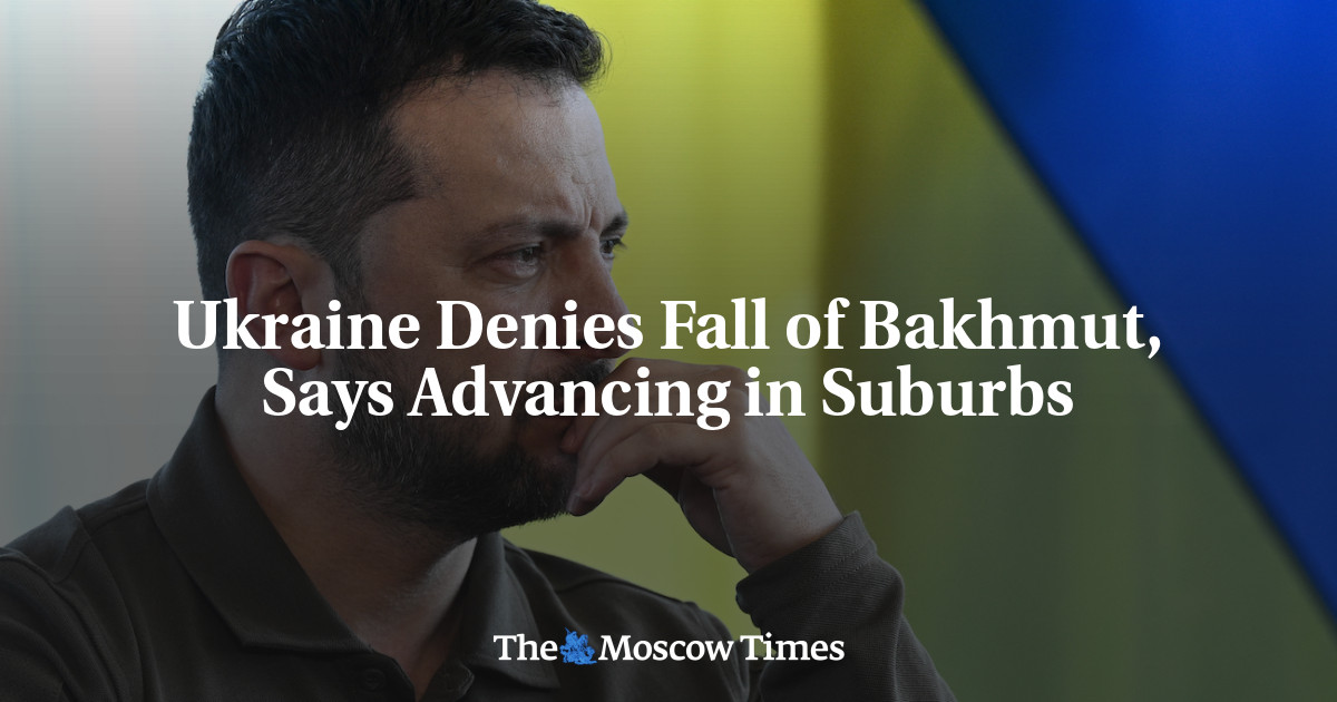 Ukraine Denies Fall of Bakhmut, Says Advancing in Suburbs
