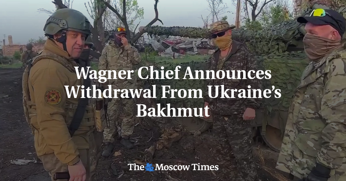 Wagner Chief Announces Withdrawal From Ukraine’s Bakhmut
