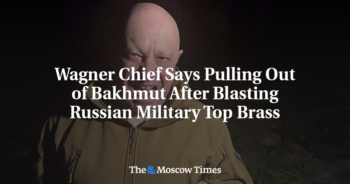 Wagner Chief Says Pulling Out of Bakhmut After Blasting Russian Military Top Brass