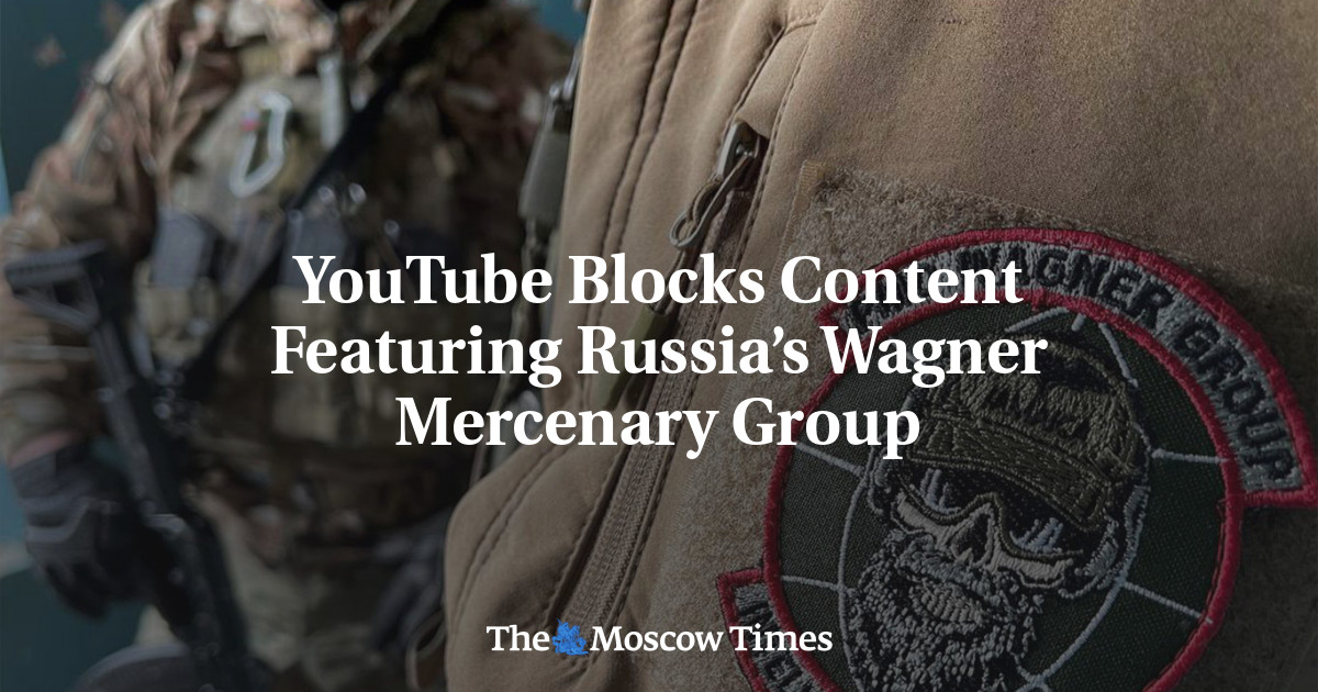 YouTube Blocks Content Featuring Russia’s Wagner Mercenary Group