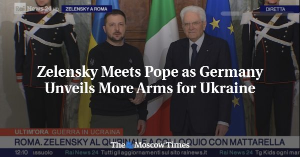 Zelensky Meets Pope as Germany Unveils More Arms for Ukraine