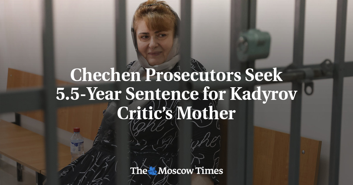 Chechen Prosecutors Seek 5.5-Year Sentence for Kadyrov Critic’s Mother