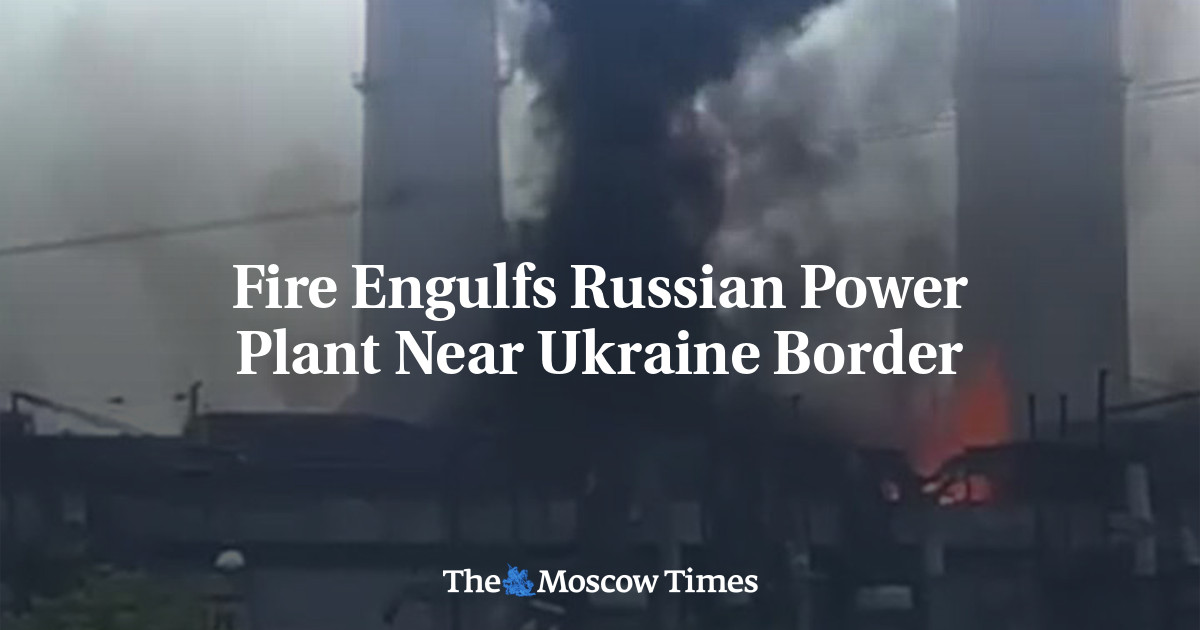 Fire Engulfs Russian Power Plant Near Ukraine Border
