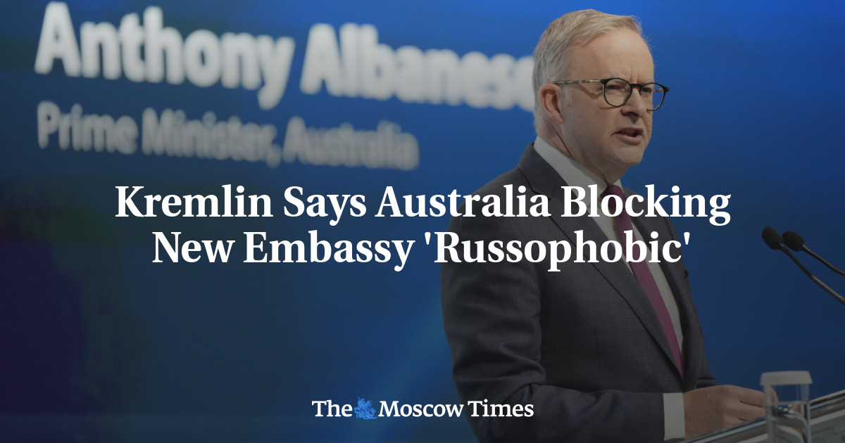 Kremlin Says Australia Blocking New Embassy ‘Russophobic’