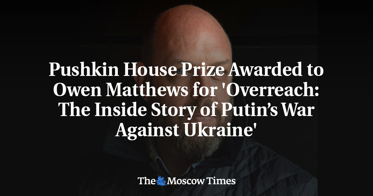 Pushkin House Prize Awarded to Owen Matthews for ‘Overreach: The Inside Story of Putin’s War Against Ukraine’