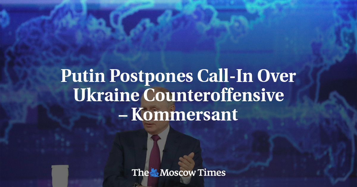 Putin Postpones Call-In Over Ukraine Counteroffensive – Kommersant