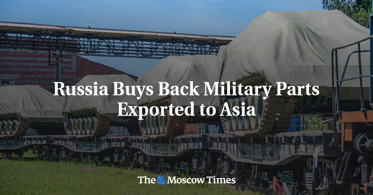 Russia Buys Back Military Parts Exported to Asia
