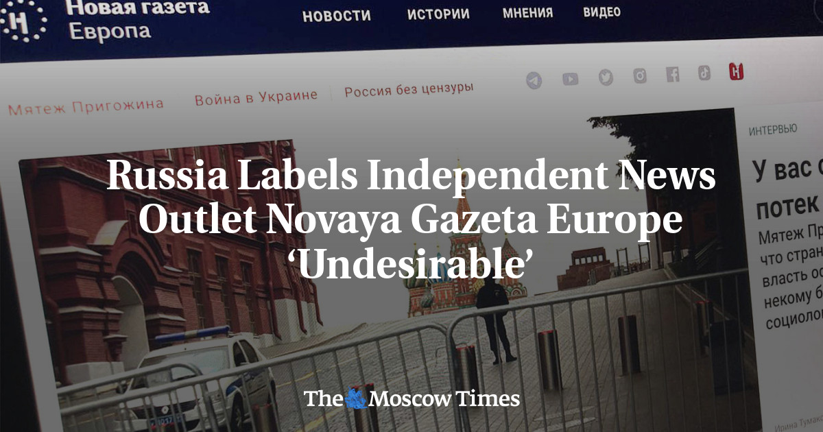 Russia Labels Independent News Outlet Novaya Gazeta Europe ‘Undesirable’
