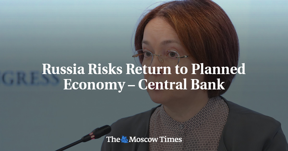 Russia Risks Return to Planned Economy – Central Bank