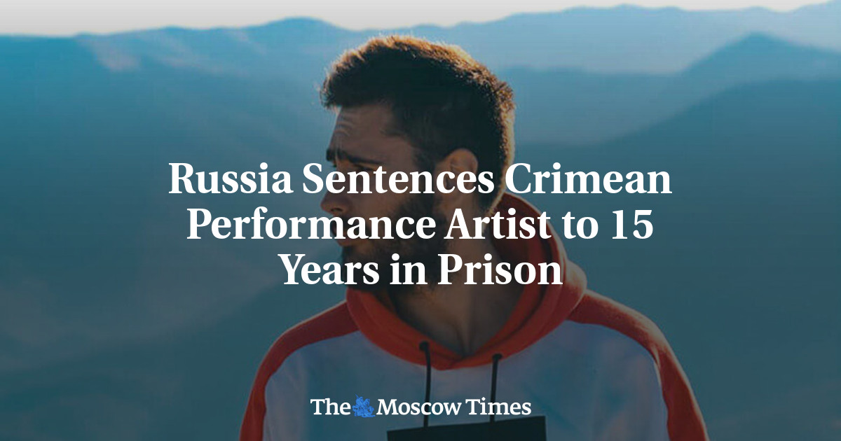 Russia Sentences Crimean Performance Artist to 15 Years in Prison