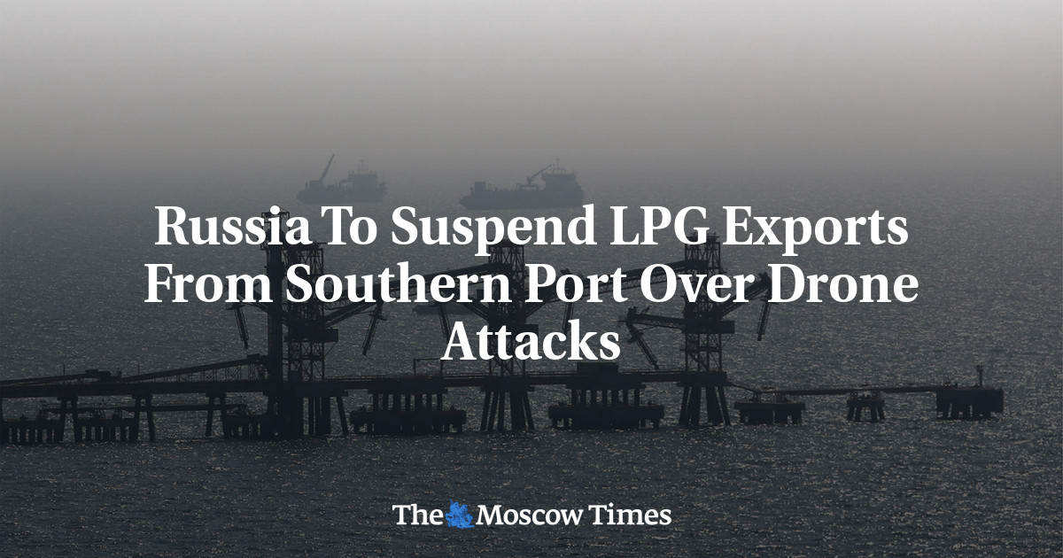 Russia To Suspend LPG Exports From Southern Port Over Drone Attacks