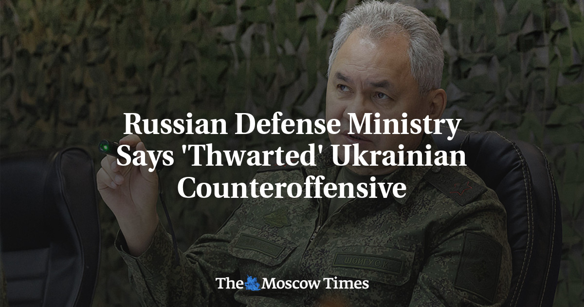 Russian Defense Ministry Says ‘Thwarted’ Ukrainian Counteroffensive