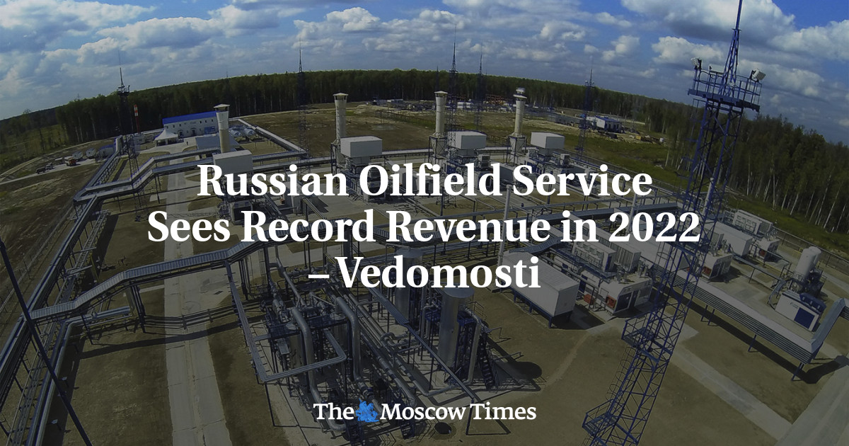 Russian Oilfield Service Sees Record Revenue in 2022 – Vedomosti