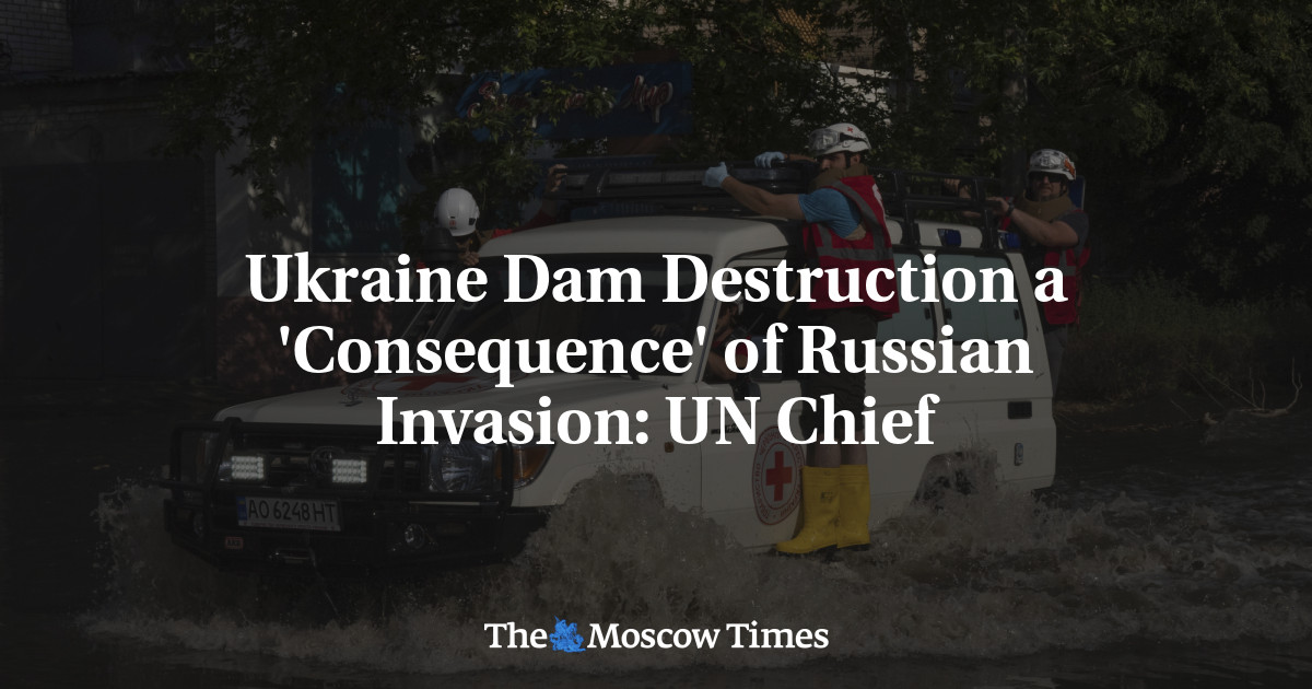 Ukraine Dam Destruction a ‘Consequence’ of Russian Invasion: UN Chief