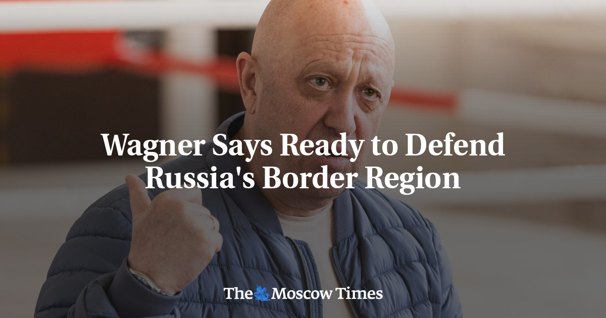 Wagner Says Ready to Defend Russia’s Border Region