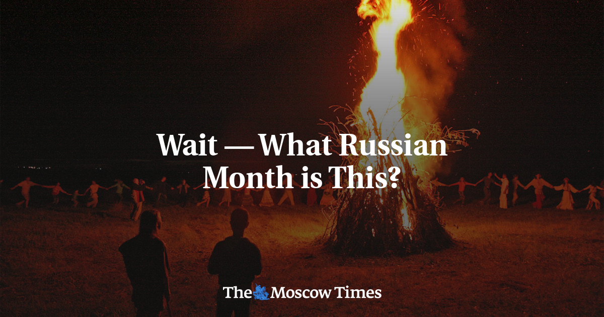Wait — What Russian Month is This?