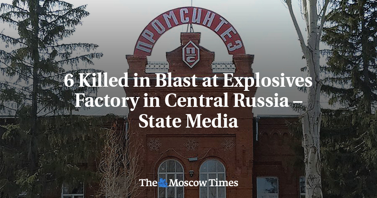 6 Killed in Blast at Explosives Factory in Central Russia – State Media