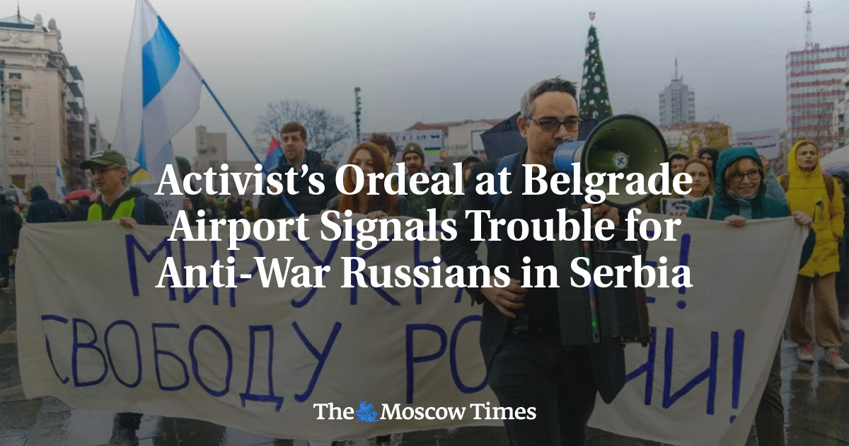 Activist’s Ordeal at Belgrade Airport Signals Trouble for Anti-War Russians in Serbia