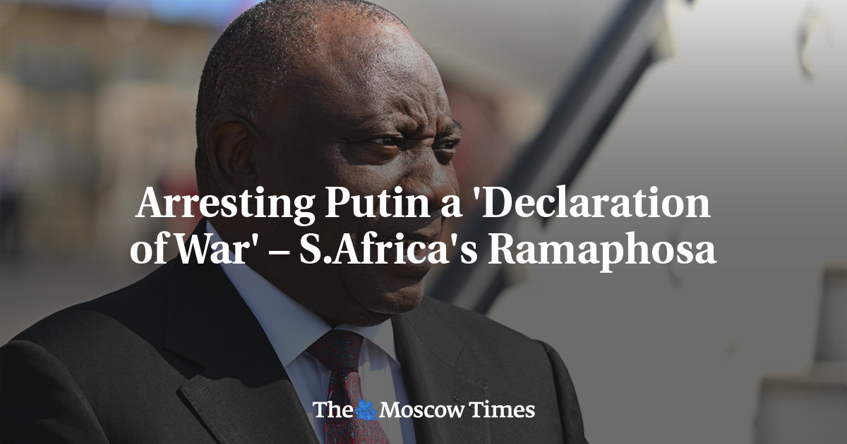 Arresting Putin a ‘Declaration of War’ – S.Africa’s Ramaphosa