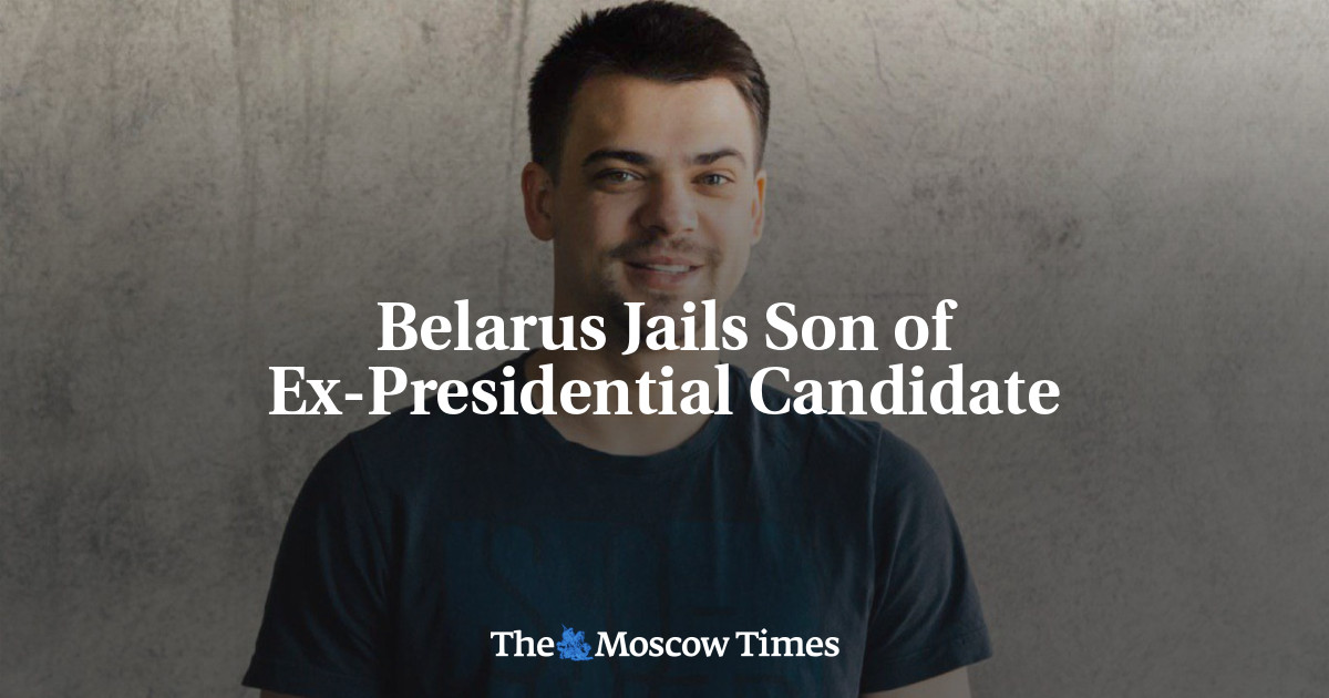 Belarus Jails Son of Ex-Presidential Candidate