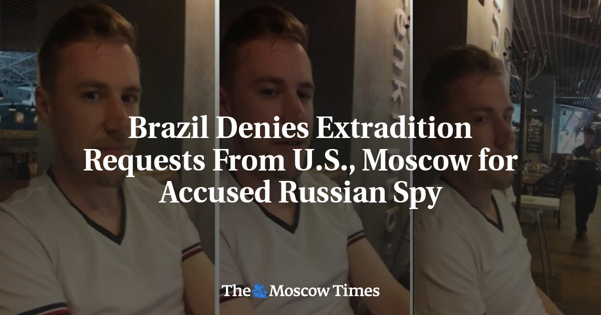 Brazil Denies Extradition Requests From U.S., Moscow for Accused Russian Spy
