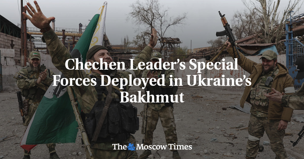 Chechen Leader’s Special Forces Deployed in Ukraine’s Bakhmut
