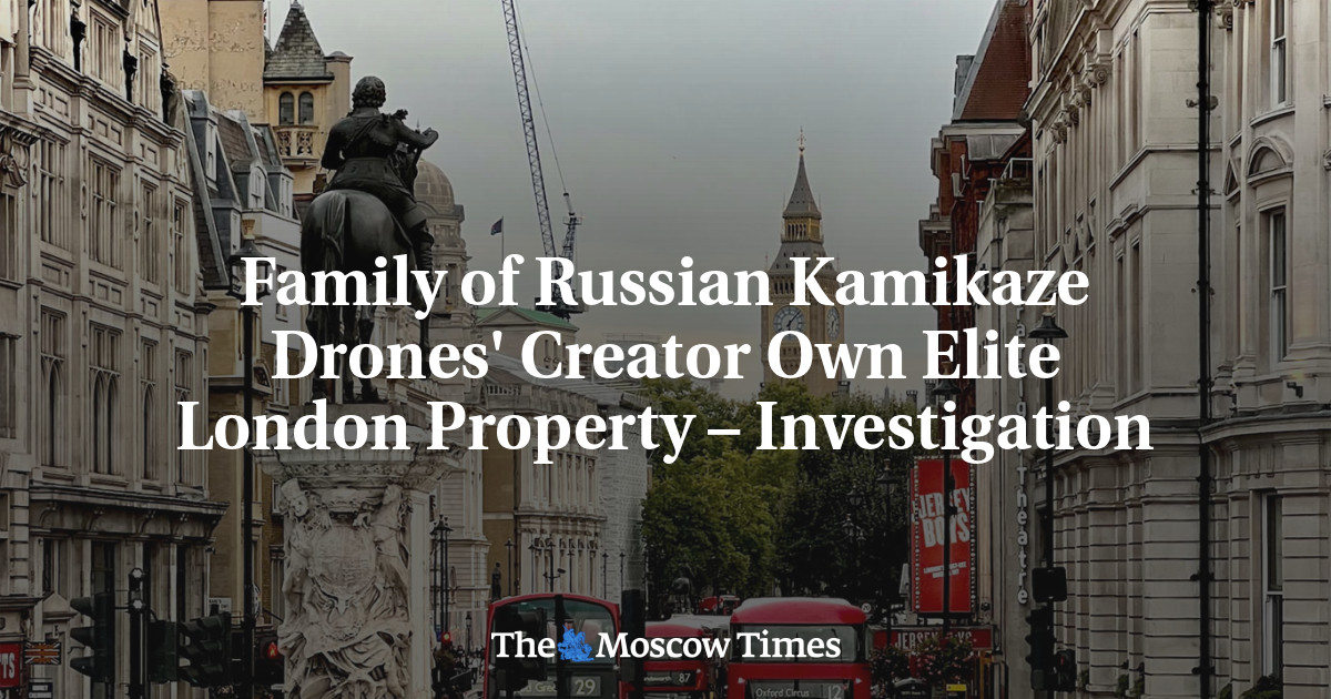 Family of Russian Kamikaze Drones’ Creator Own Elite London Property – Investigation