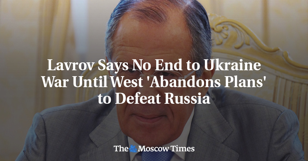 Lavrov Says No End to Ukraine War Until West ‘Abandons Plans’ to Defeat Russia