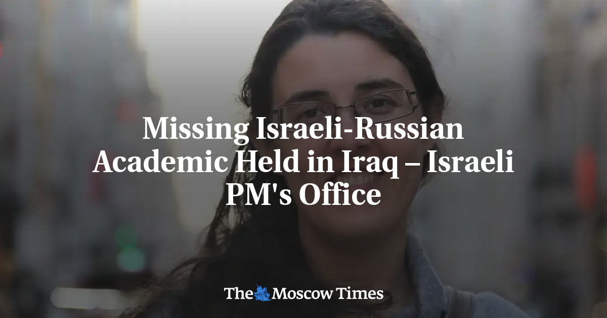 Missing Israeli-Russian Academic Held in Iraq – Israeli PM’s Office