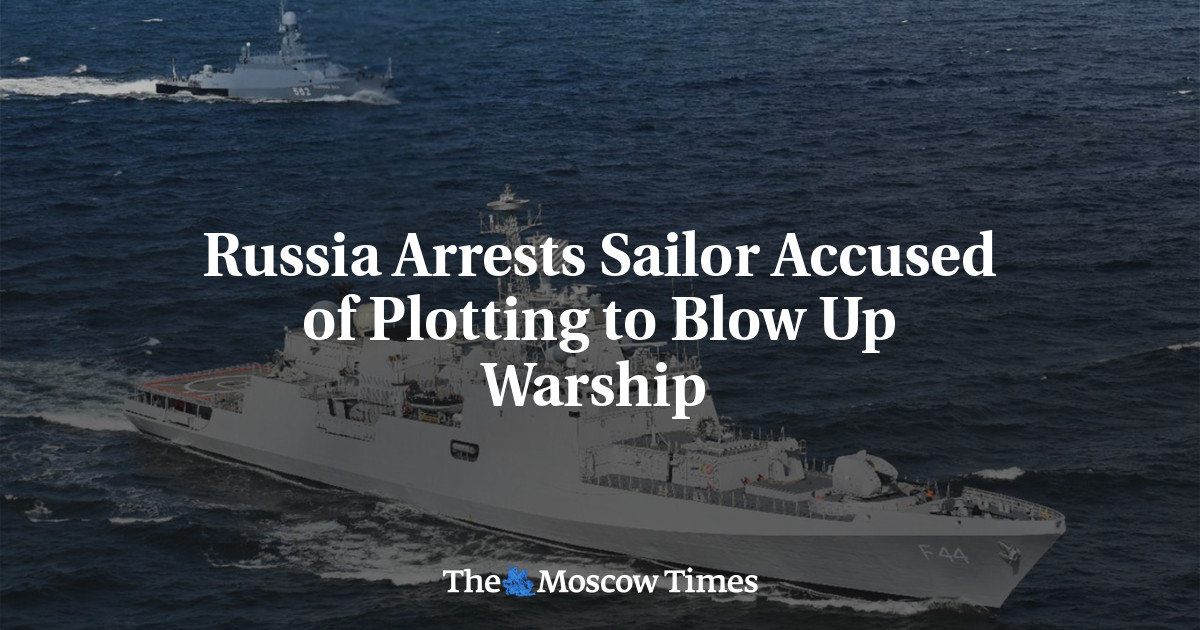 Russia Arrests Sailor Accused of Plotting to Blow Up Warship 