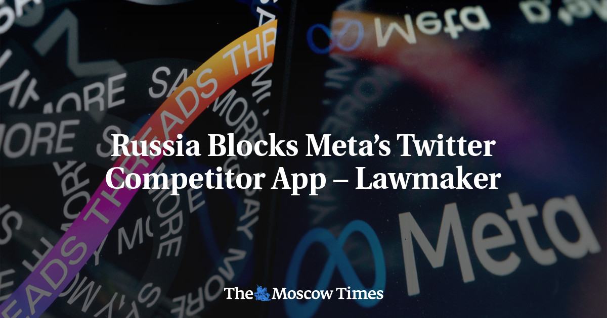 Russia Blocks Meta’s Twitter Competitor App – Lawmaker