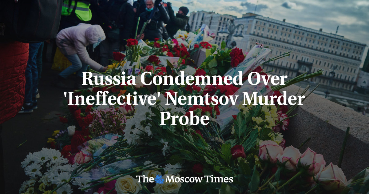 Russia Condemned Over ‘Ineffective’ Nemtsov Murder Probe