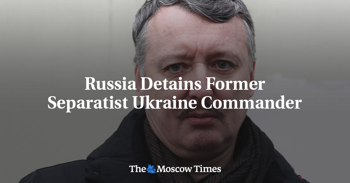 Russia Detains Former Separatist Ukraine Commander