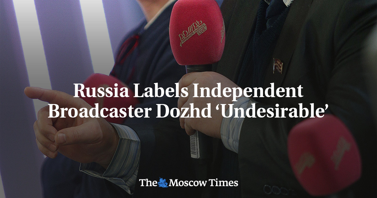 Russia Labels Independent Broadcaster Dozhd ‘Undesirable’