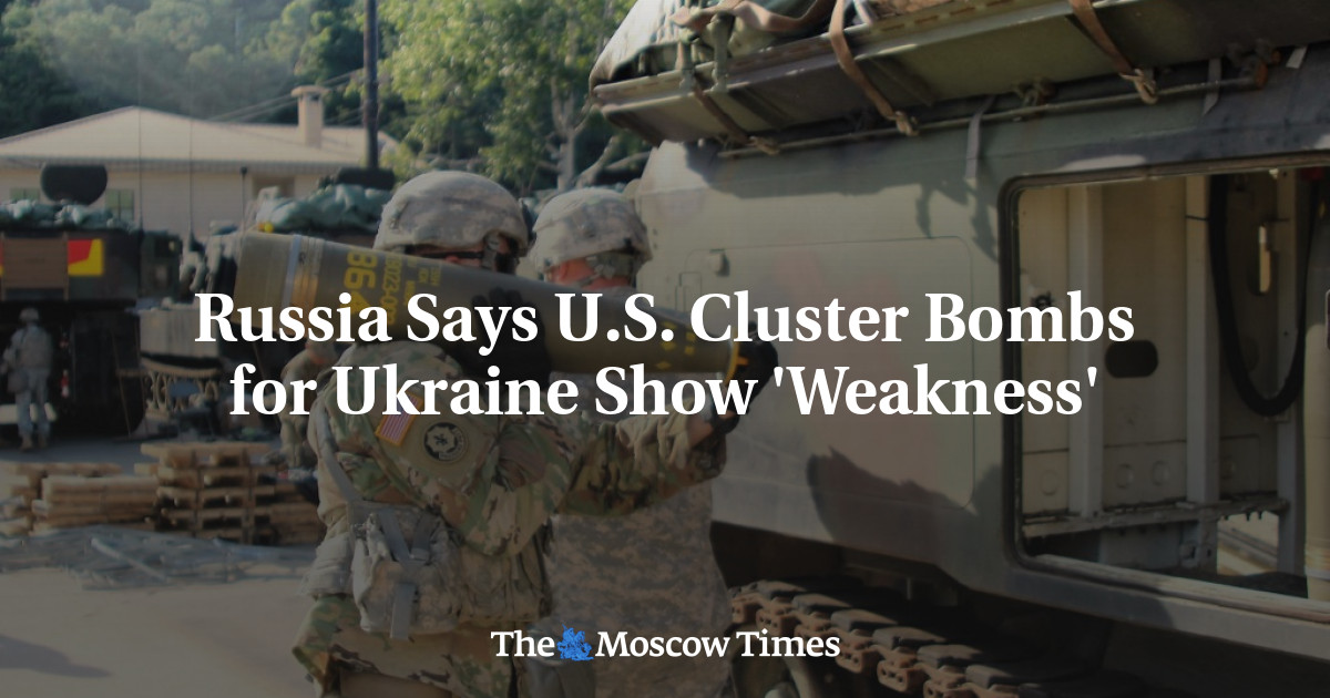 Russia Says U.S. Cluster Bombs for Ukraine Show ‘Weakness’