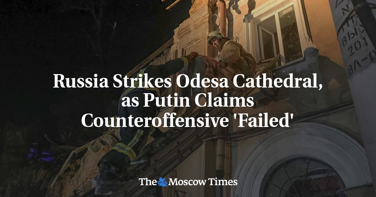 Russia Strikes Odesa Cathedral, as Putin Claims Counteroffensive ‘Failed’