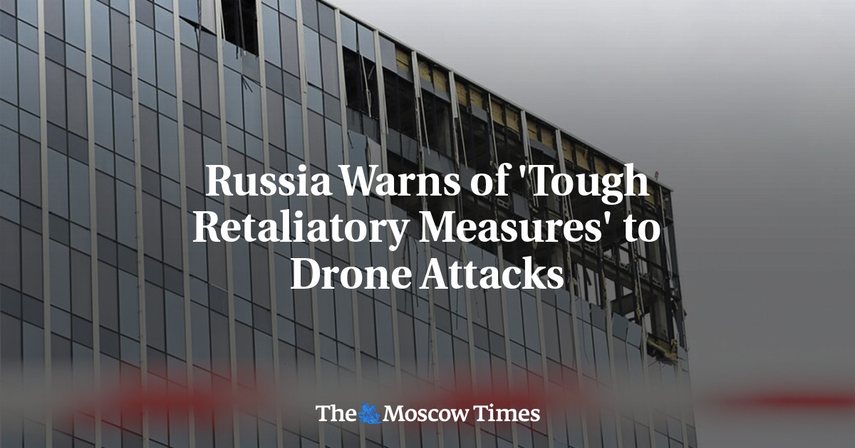 Russia Warns of ‘Tough Retaliatory Measures’ to Drone Attacks