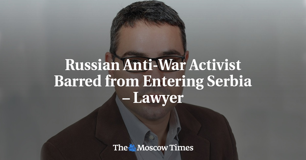 Russian Anti-War Activist Barred from Entering Serbia – Lawyer