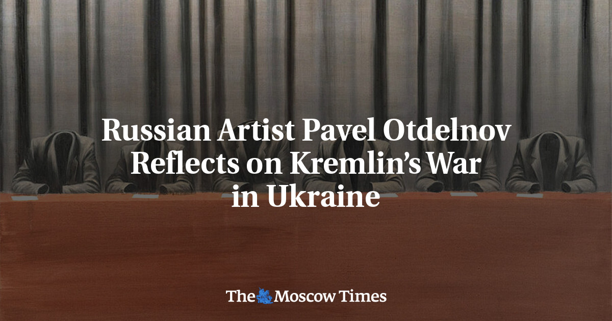 Russian Artist Pavel Otdelnov Reflects on Kremlin’s War in Ukraine