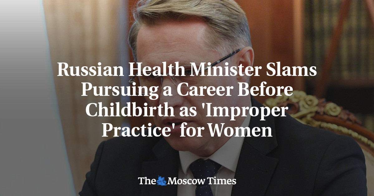 Russian Health Minister Slams Pursuing a Career Before Childbirth as ‘Improper Practice’ for Women