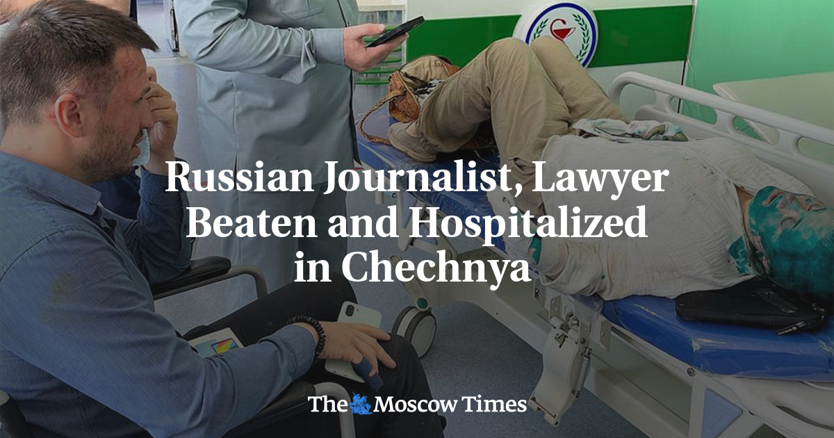 Russian Journalist, Lawyer Beaten and Hospitalized in Chechnya 
