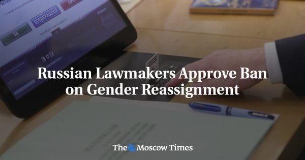 Russian Lawmakers Approve Ban on Gender Reassignment