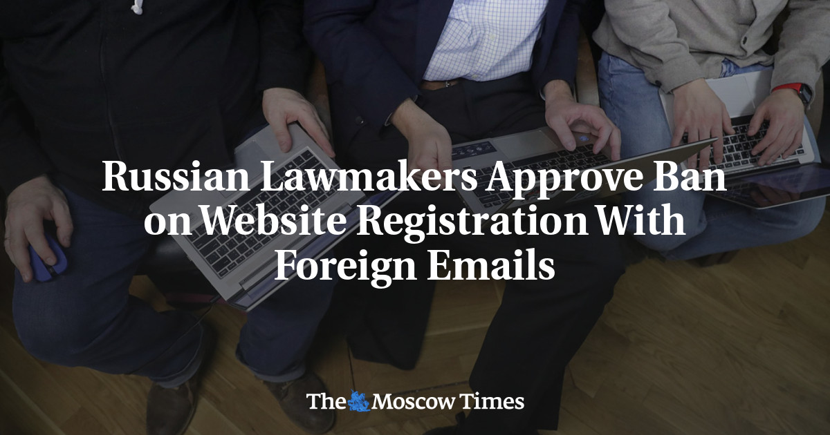 Russian Lawmakers Approve Ban on Website Registration With Foreign Emails