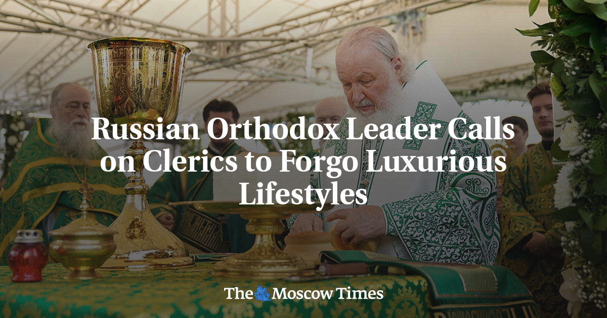 Russian Orthodox Leader Calls on Clerics to Forgo Luxurious Lifestyles