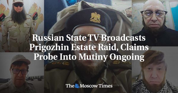 Russian State TV Broadcasts Prigozhin Estate Raid, Claims Probe Into Mutiny Ongoing