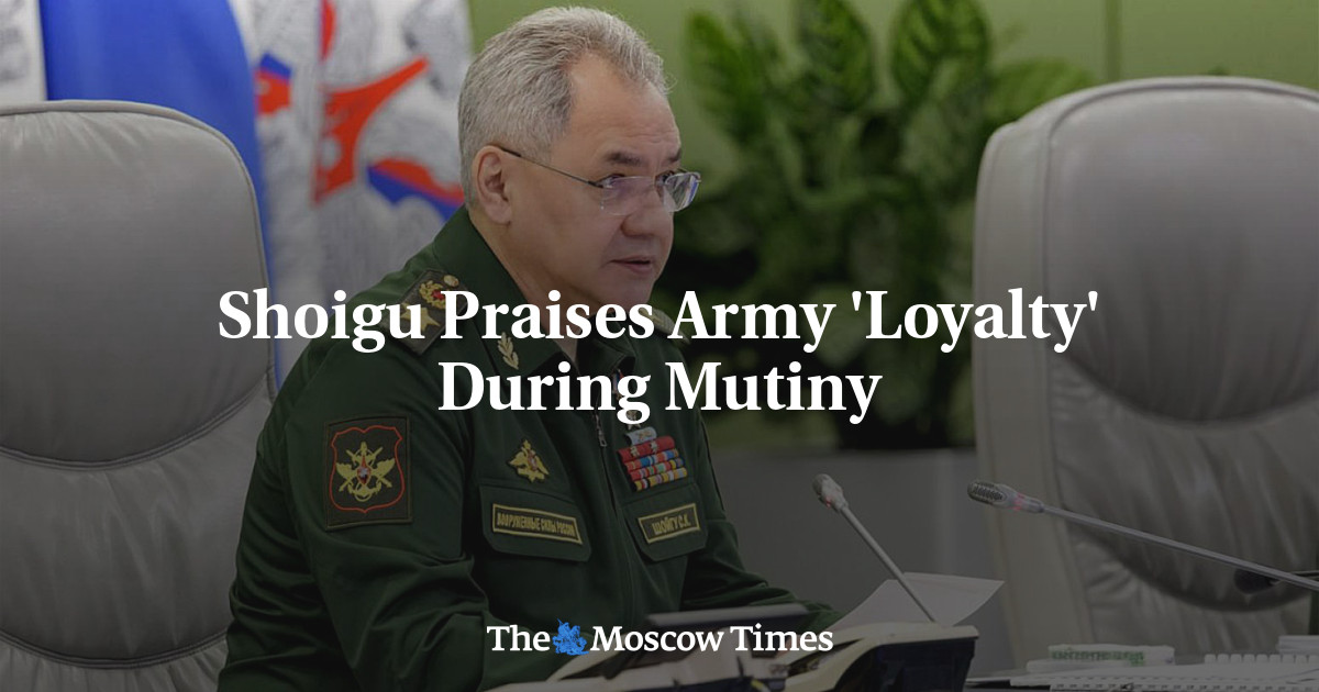 Shoigu Praises Army ‘Loyalty’ During Mutiny