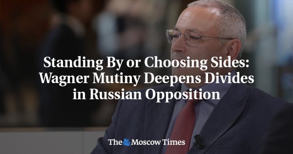 Standing By or Choosing Sides: Wagner Mutiny Deepens Divides in Russian Opposition