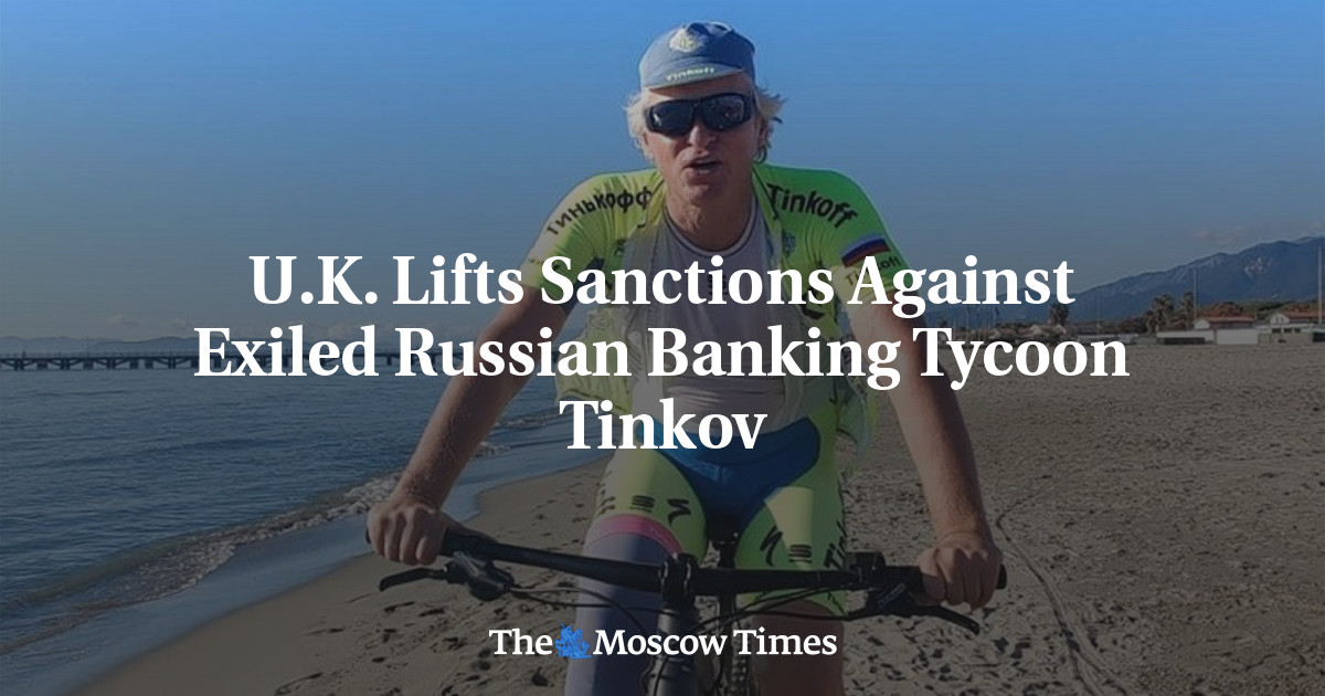U.K. Lifts Sanctions Against Exiled Russian Banking Tycoon Tinkov