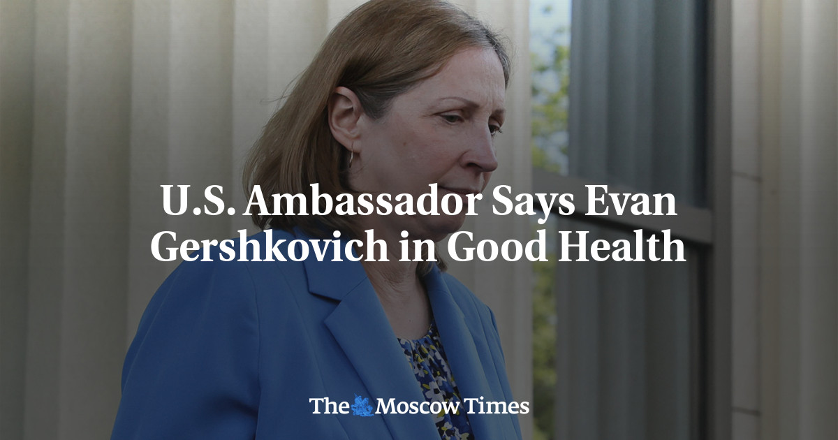 U.S. Ambassador Says Evan Gershkovich in Good Health